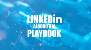 linkedin algorithm playbook